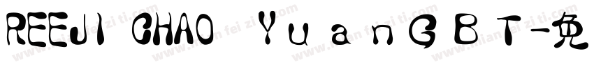 REEJI CHAO　YｕａｎＧＢＴ字体转换